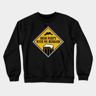 Beer Party With My Husband Crewneck Sweatshirt